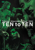 Takashi Utsunomiya Tour 2002 TEN to TEN "Love-Peace"