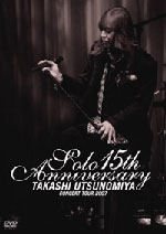 TAKASHI UTSUNOMIYA CONCERT TOUR 2007 Solo 15th Anniversary